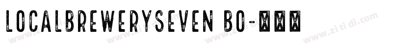 LocalBrewerySeven Bo字体转换 LocalBrewerySeven Bo字体转换